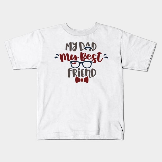 My Dad My Best Friend Kids T-Shirt by ameristar